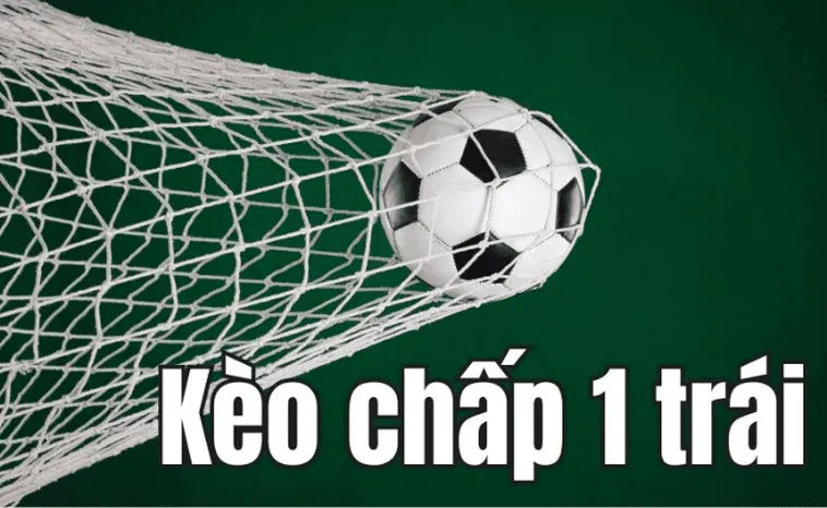 Bí Quyết Cách Chơi Kèo Chấp 1 Giúp Bạn Thắng Đậm Hiệu Quả