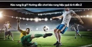 Bí Quyết Chinh Phục Cách Chơi Kèo Rung Trong Bóng Đá Hiệu Quả